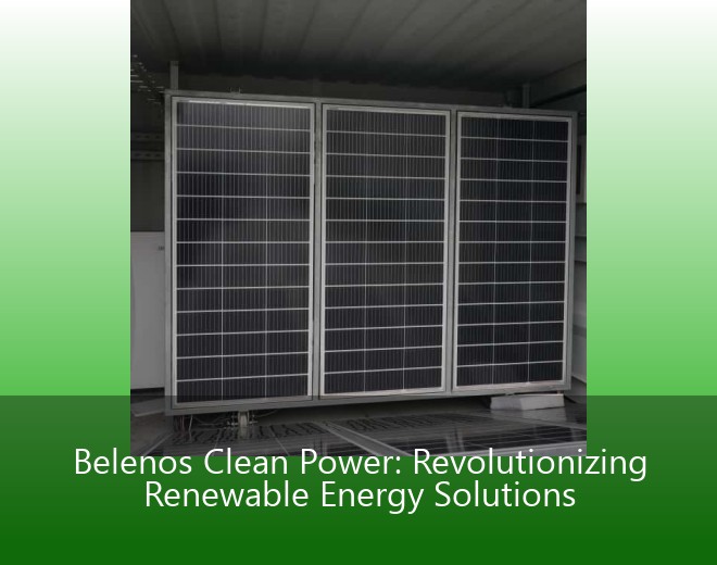 Belenos Clean Power: Revolutionizing Renewable Energy Solutions